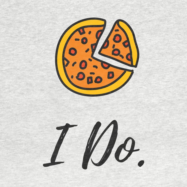 I Do Pizza T-shirt by mehdaoui_saleh